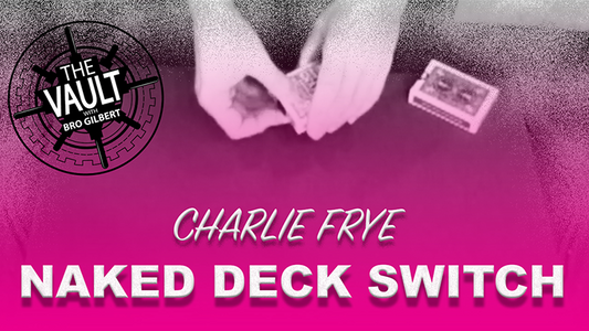 Naked Deck Switch by Charlie Frye [The Vault]